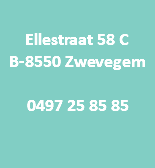  Ellestraat 58 C B-8550 Zwevegem 0497 25 85 85 